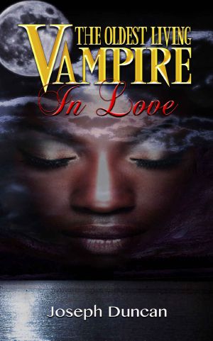 [The Oldest Living Vampire Saga 04] • The Oldest Living Vampire in Love